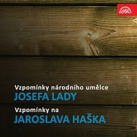 Vzpomínky národního umělce Josefa Lady / Vzpomínky na Jaroslava Haška