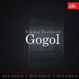 Divadlo, divadlo, divadlo. Nikolaj Vasiljevič Gogol