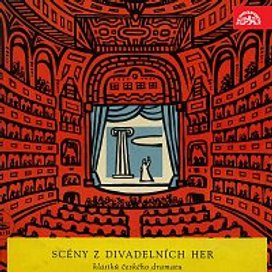 Scény z divadelních her klasiků českého dramatu