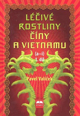 Léčivé rostliny Číny a Vietnamu 1. díl (a-i)