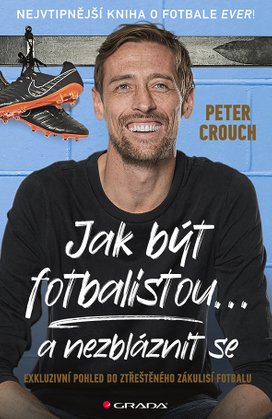 Jak být fotbalistou... a nezbláznit se