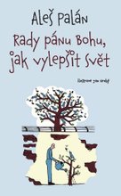Rady pánu Bohu, jak vylepšit svět