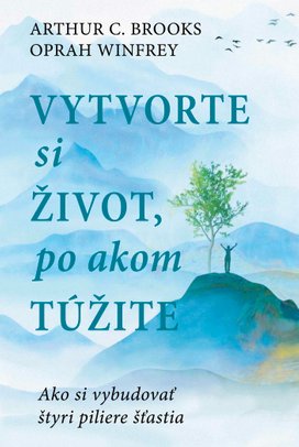 Vybudujte si život, po ktorom túžite