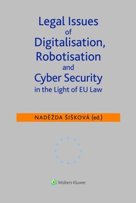 Legal Issues of Digitalisation, Robotization and Cyber Security