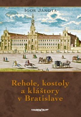 Rehole, kostoly a kláštory v Bratislave