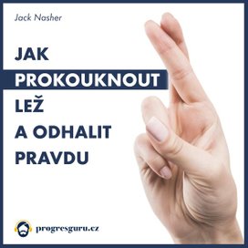 Jak prokouknout lež a odhalit pravdu