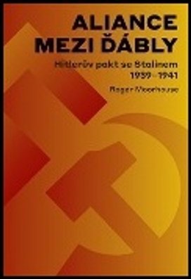 Aliance mezi ďábly Hitlerova dohoda se Stalinem 1939-1941