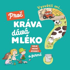 Vysvětli mi... Proč kráva dává mléko?