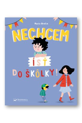 Nechcem ísť do škôlky!