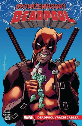 Opovrženíhodný Deadpool Deadpool vraždí Cablea