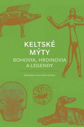 Keltské mýty Bohovia, hrdinovia a legendy