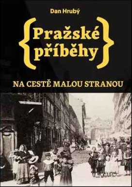 Pražské příběhy Na cestě Malou stranou