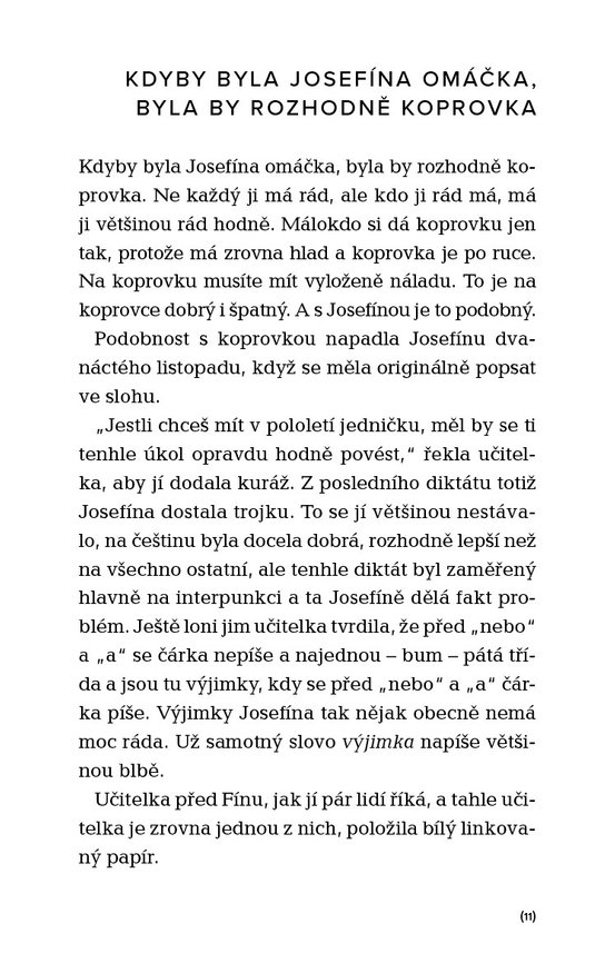 Josefíně všichni lžou