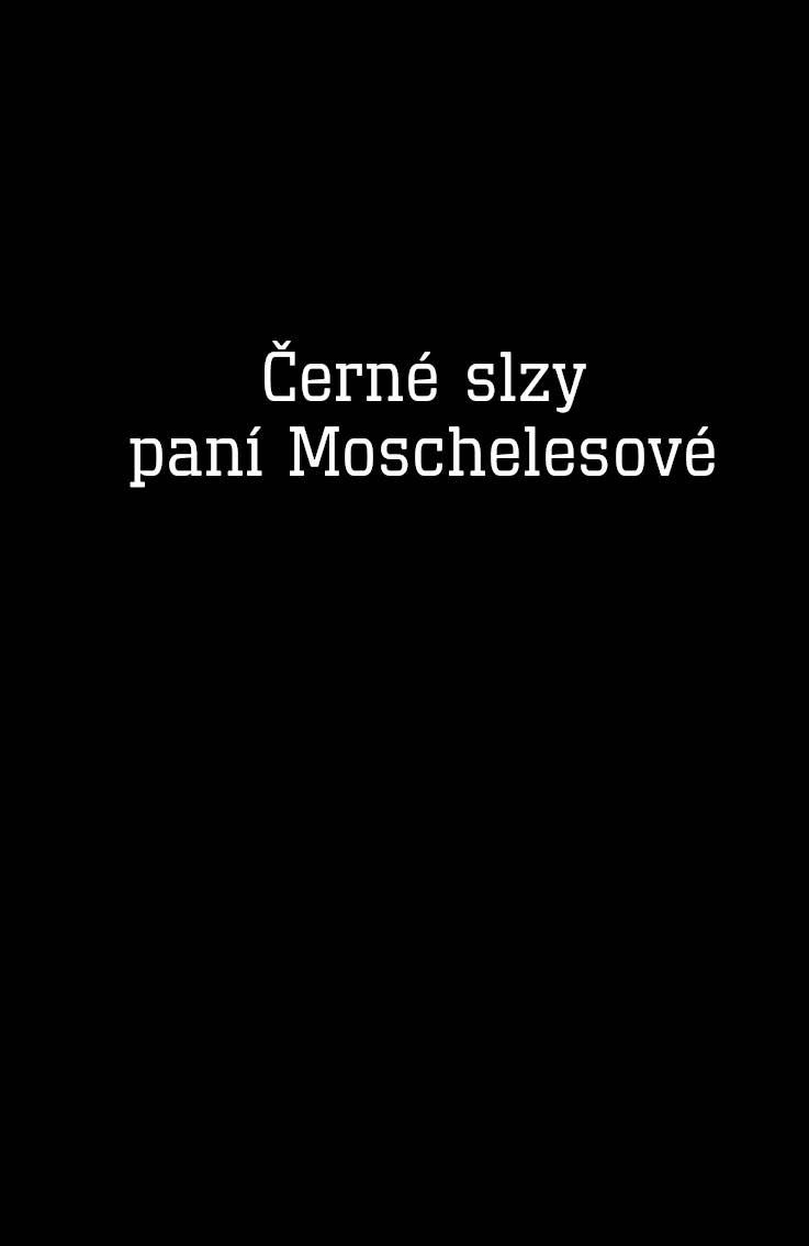 Černé slzy paní Moschelesové