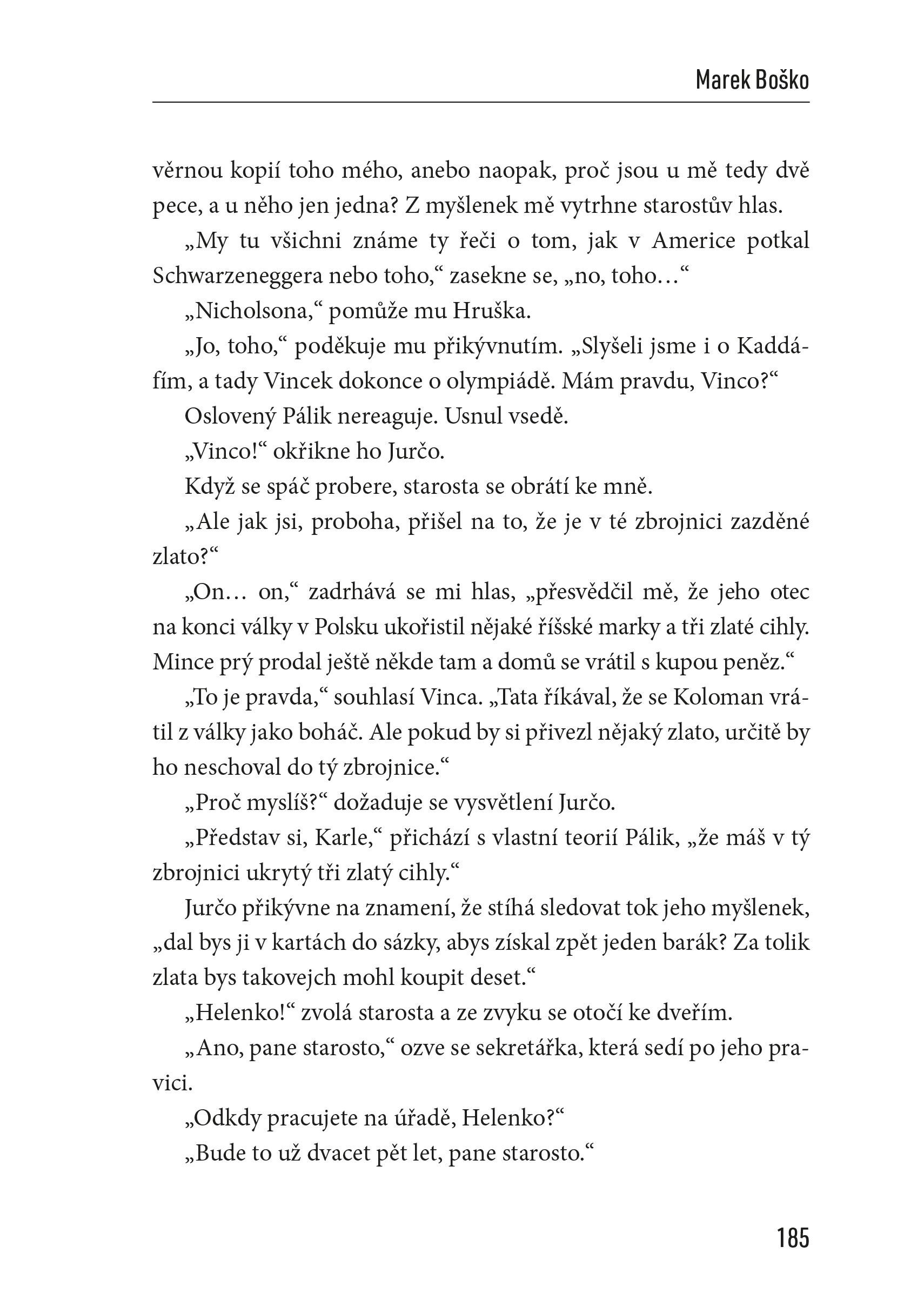 Muž odnaproti, který mě převezl