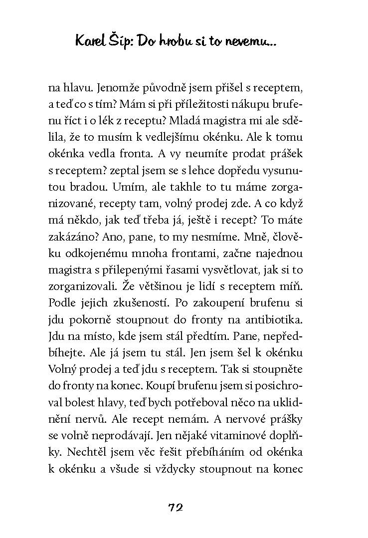 Do hrobu si to nevemu