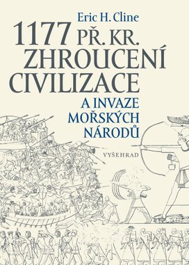 1177 př. Kr. Zhroucení civilizace a invaze mořských národů