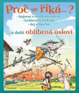 Proč se říká … ? Bojovat s větrnými mlýny … a další oblíbená úsloví 