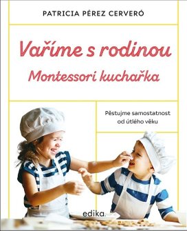 Vaříme s rodinou: Montessori kuchařka