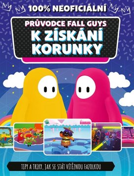 Fall Guys 100% neoficiální průvodce k získání korunky