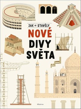 Jak se stavěly nové divy světa