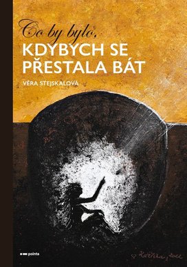 Co by bylo, kdybych se přestala bát