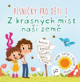 Písničky pro děti 1. Z krásných míst naší země