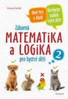Zábavná matematika a logika pro bystré děti 2 