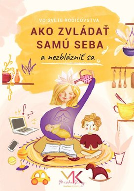 Ako zvládať samu seba a nezblázniť sa