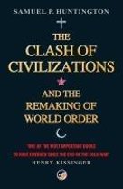 The Clash of Civilizations and the Remaking of World Order