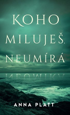 Koho miluješ, neumírá