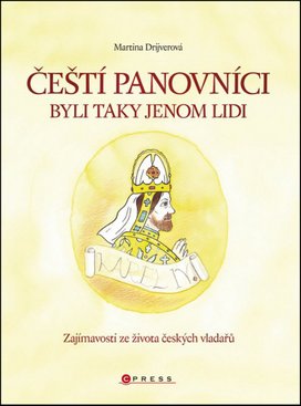 Čeští panovníci byli taky jenom lidi