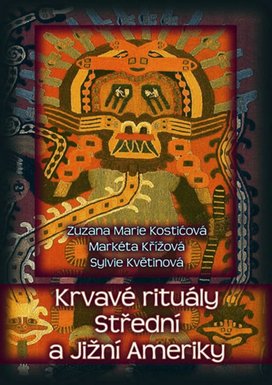 Krvavé rituály Střední a Jižní Ameriky