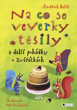 Na co se veverky těšily a další pohádky o zvířátkách
