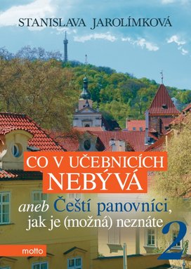 Co v učebnicích nebývá aneb Čeští panovníci, jak je (možná) neznáte 2
