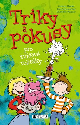 Triky a pokusy pro zvídavé rošťáky