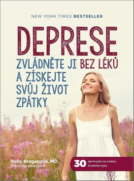 Deprese: Zvládněte ji bez léků a získejte svůj život zpátky