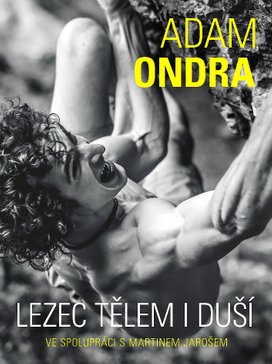 Adam Ondra: lezec tělem i duší