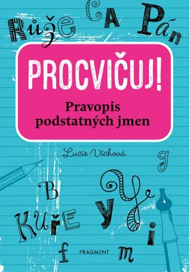 Procvičuj - Pravopis podstatných jmen 