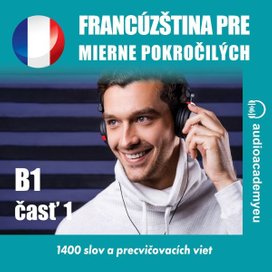 Francúzština pre mierne pokročilých B1, časť 1