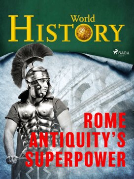 Rome – Antiquity’s superpower