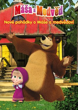Máša a medvěd - Nové pohádky o Máše a medvědovi