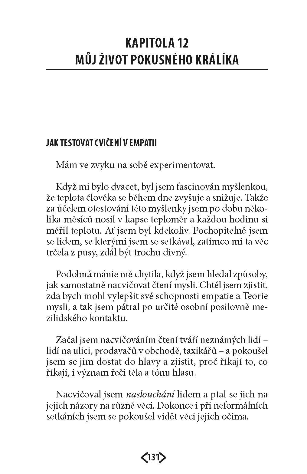 Kdybych ti rozuměl, tvářil bych se takhle?