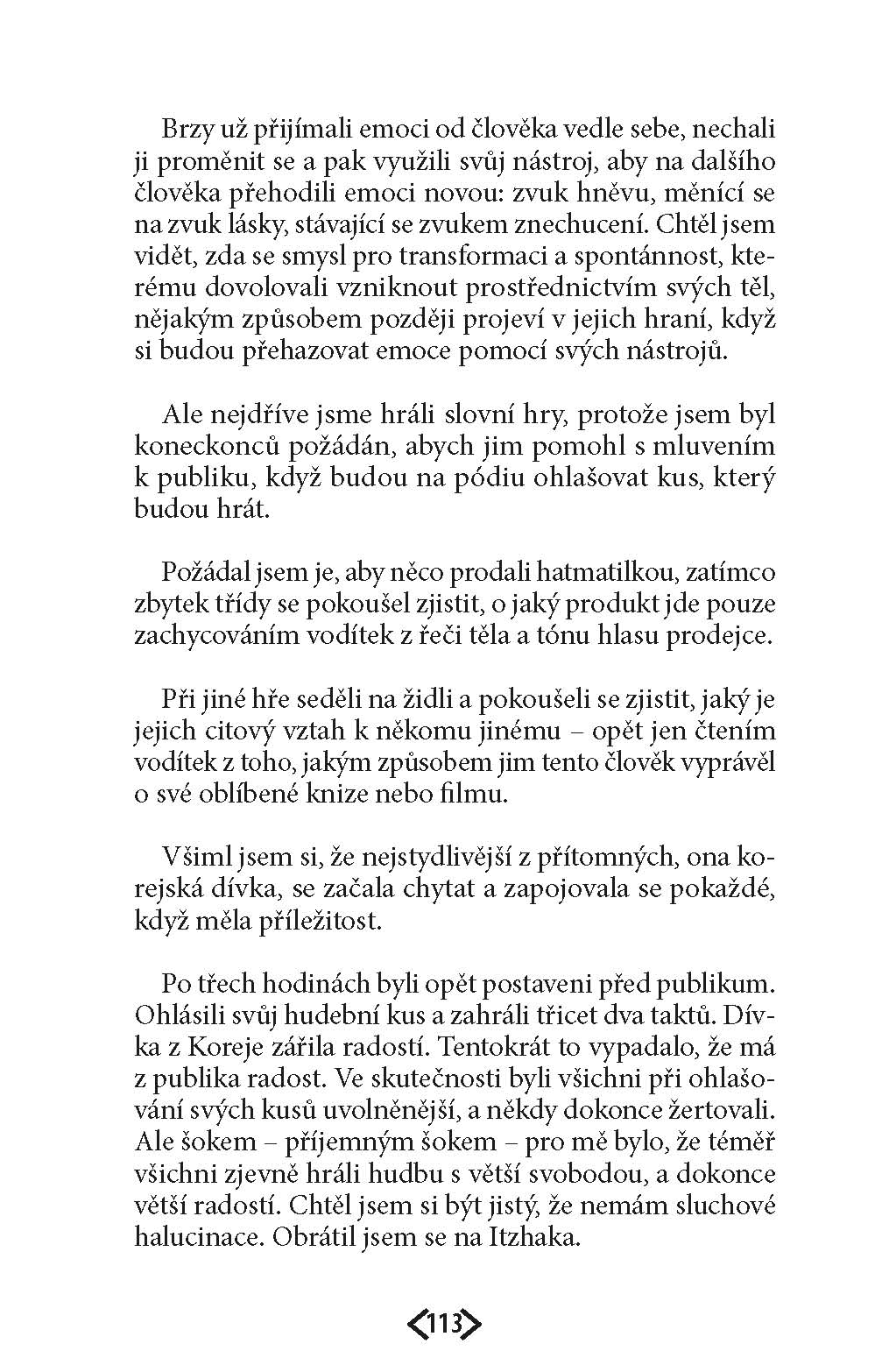Kdybych ti rozuměl, tvářil bych se takhle?