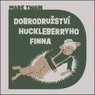 Dobrodružství Huckleberryho Finna