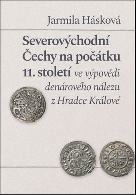 Severovýchodní Čechy na počátku 11. st. ve výpovědi denárového nálezu z Hradce