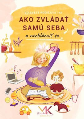 Ako zvládať samu seba a nezblázniť sa