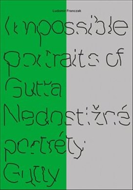 Impossible portraits of Gutta / Nedostižné portréty Gutty