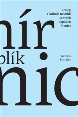 Teolog Vladimír Boublík ve svých dopisech Monice