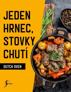 Dutch Oven Jeden hrnec, stovky chutí
